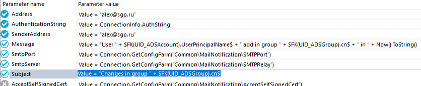 Parameter name Address Authenticationstring SenderAddress Message SmtpPort SmtpServer Subject Parameter value Value = •[redacted-email]• Value = Connectionlnfo.AuthString Value = •[redacted-email]• Value = •user * * • add in group Value = Connection. Value = Connection. GetCo in * NowO.ToStringO 'Chan ±sin rou SFKiU10 